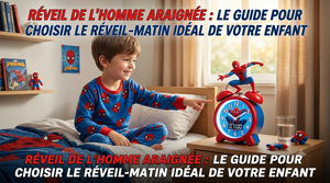 Réveil Spider-Man : le guide pour choisir le réveil-matin idéal de votre enfant